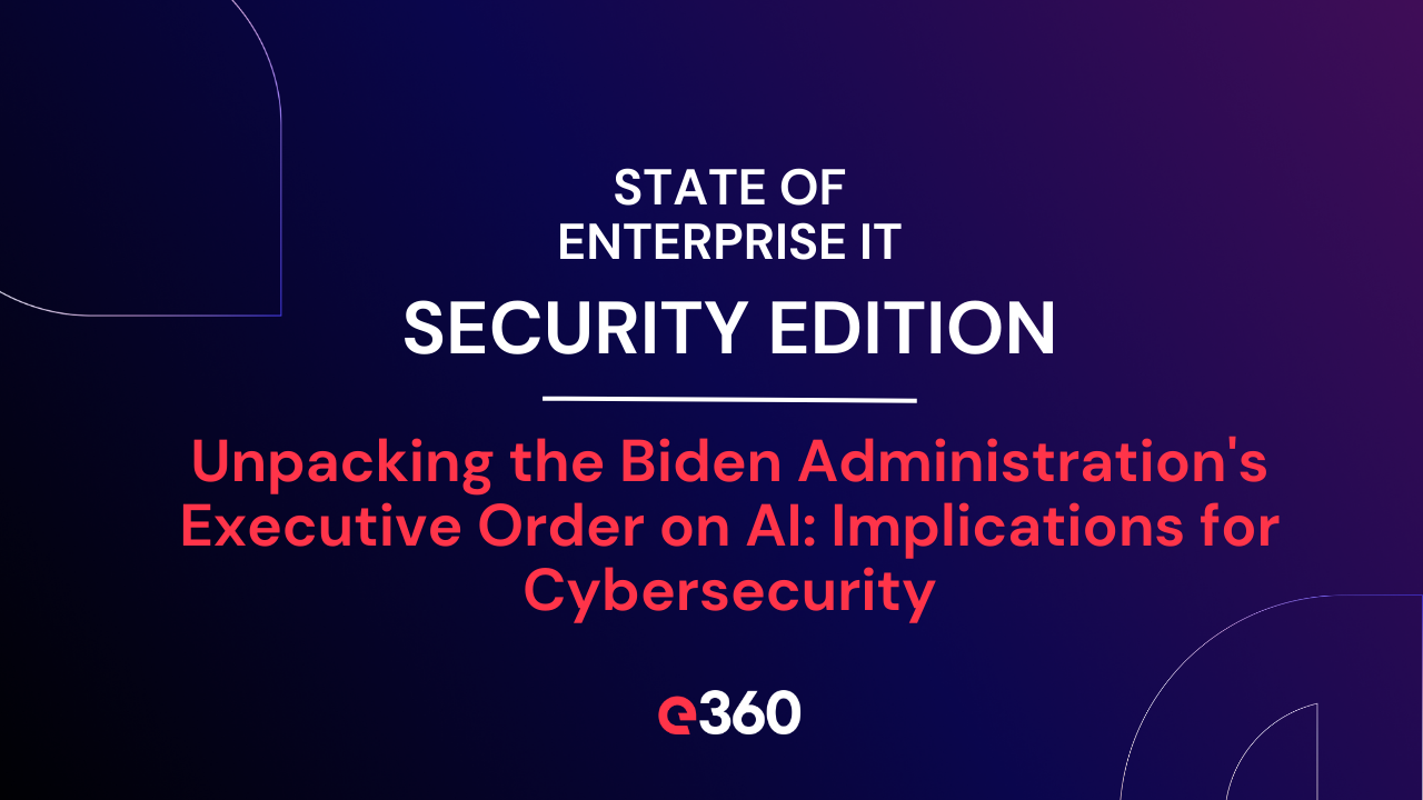 Unpacking the Biden Administration's Executive Order on AI
